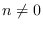 $n\not=0$