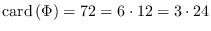 $\mbox{\rm
        card}\left(\Phi\right) = 72 = 6\cdot 12 =3\cdot 24$