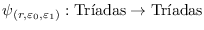 $\psi_{(r,\varepsilon_0,\varepsilon_1)}:\mbox{Tr\'\i
        adas}\to\mbox{Tr\'\i adas}$