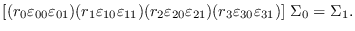 $[(r_0\varepsilon_{00}\varepsilon_{01})(r_1\varepsilon_{10}\varepsilon_{11})(r_2...
...0}\varepsilon_{21})(r_3\varepsilon_{30}\varepsilon_{31})]\
            \Sigma_0 = \Sigma_1.$