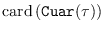 $\mbox{\rm
                card}\left(\mbox{\tt Cuar}(\tau)\right)$