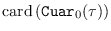 $\mbox{\rm
              card}\left(\mbox{\tt Cuar}_0(\tau)\right)$