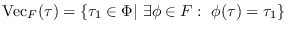 $\mbox{Vec}_F(\tau)
          = \{\tau_1\in\Phi\vert\ \exists \phi\in F:\ \phi(\tau) =
          \tau_1\}$