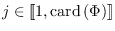 $j\in[\![1,\mbox{\rm card}\left({\Phi}\right)]\!]$