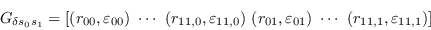 \begin{displaymath}G_{\delta s_0s_1} =
        \left[(r_{00},\varepsilon_{00})\ \cdots\ ...
        ...\varepsilon_{01})\ \cdots\
        (r_{11,1},\varepsilon_{11,1})\right]\end{displaymath}