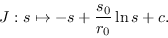 \begin{displaymath}
J: s\mapsto -s +\frac{s_0}{r_0}\ln s + c.
\end{displaymath}