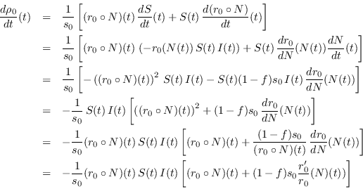 \begin{eqnarray*}
\frac{d \rho_0}{dt}(t) &=& \frac{1}{s_0}\left[(r_0\circ N)(t)\...
...left[(r_0\circ N)(t) + (1-f)s_0
\frac{r_0'}{r_0}(N)(t))\right]
\end{eqnarray*}