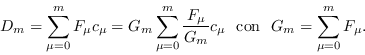 \begin{displaymath}D_m = \sum_{\mu=0}^m F_{\mu}c_{\mu} = G_m\sum_{\mu=0}^m \frac{F_{\mu}}{G_m}c_{\mu}\ \mbox{ con }\ G_m = \sum_{\mu=0}^m F_{\mu}.\end{displaymath}