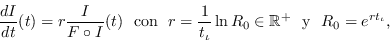 \begin{displaymath}
\frac{d I}{dt}(t) = r \frac{I}{F\circ I}(t)\ \mbox{ con }\ r...
...ta}}\ln R_0\in\mathbb{R}^+\ \mbox{ y }\ R_0 = e^{rt_{\iota}},
\end{displaymath}