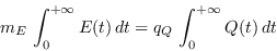 \begin{displaymath}
m_E\,\int_0^{+\infty}E(t)\,dt = q_Q\,\int_0^{+\infty}Q(t)\,dt
\end{displaymath}