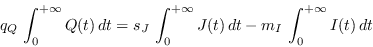 \begin{displaymath}
q_Q\,\int_0^{+\infty}Q(t)\,dt = s_J\,\int_0^{+\infty}J(t)\,dt - m_I\,\int_0^{+\infty}I(t)\,dt
\end{displaymath}