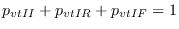 $p_{vtII} + p_{vtIR} + p_{vtIF} = 1$