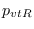 $p_{vtR}$