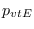 $p_{vtE}$