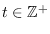 $t\in\mathbb{Z}^+$