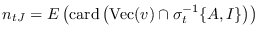 $n_{tJ} = E\left(\mbox{\rm card}\left(\mbox{\rm Vec}(v)\cap \sigma_t^{-1}\{A,I\}\right)\right)$