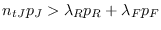 $\displaystyle n_{tJ}p_J > \lambda_Rp_R + \lambda_Fp_F$