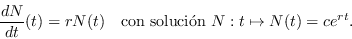 \begin{displaymath}
\frac{d N}{dt}(t) = r N(t)\ \ \mbox{ con soluci\'on }N:t\mapsto N(t) = ce^{rt}.
\end{displaymath}